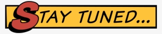 Stay-tuned - Stay Tuned Logo Png #6375159
