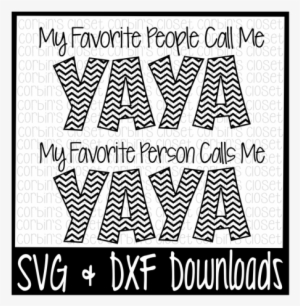 Yaya Svg * My Favorite People Call Me Yaya * My Favorite - Scalable Vector Graphics #645165