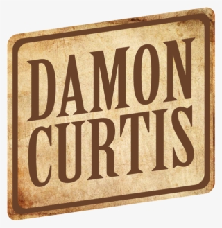 Damon Curtis Is A Texas County Music Entertainer From - Sign #6417623
