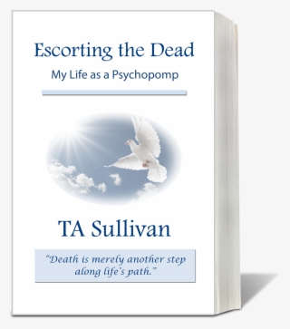 Escorting The Dead - Escorting The Dead: My Life As A Psychopomp #6426014
