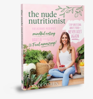 The Nude Nutritionist Book - The Nude Nutritionist: Stop Obsessing About Food And #6434008
