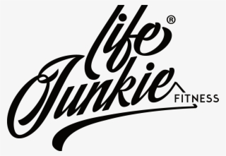 Life Junkie Fitness - Junkie For Life #6442723