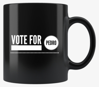 Vote For Pedro Mug Drinkware Oneshopee - Mug #6445155