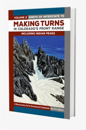 Making Turns Backcountry Guidebook, Vol - Making Turns In Colorado's Front Range #658377