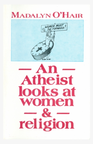 An Atheist Looks At Woman & Religion #6517196
