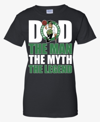 Boston Celtics Basketball Dad The Man The Myth The #6526488