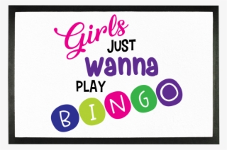 "girls Just Wanna Play Bingo" Doormat #6554822