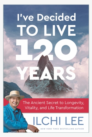 I've Decided To Live 120 Years By Ilchi Lee #6591266