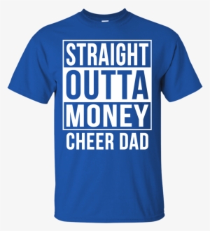 Straight Outta Money Cheer Dad Funny Meme T Shirts - National-guard-dad Outta Money Proud Shits #660972