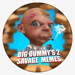 Big Dummy's 2 Savage Memes - Meme #661097