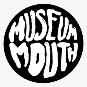 Museum Mouth #662401