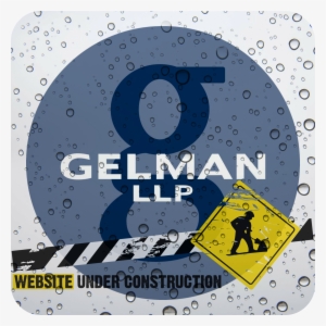 Website Under Construction Matt Minetzke 2016 03 15t17 - Gelman Llp #668466 Website Under Construction Matt Minetzke 2016 03 15t17 - Gelman Llp #668466
