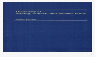 Dictionary Of Mining, Mineral, & Related Terms #6635441