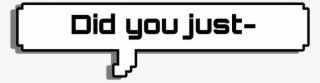 Did You Just- Didyoujust Callout Callouts Words Speechb #6690628