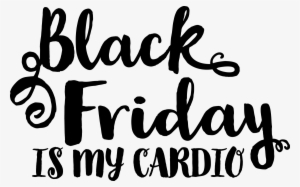 Free Black Friday Is My Cardio Svg Cutting File - Black Friday Svg #684999