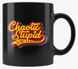 Chaotic Stupid Is Not An Alignment Mug #6844130
