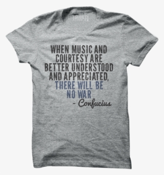 Confucius T-shirts When Music And Courtesy #6868812