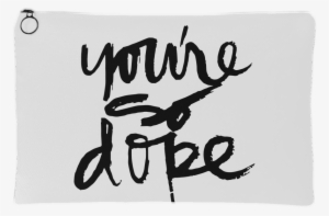 You're So Dope - Calligraphy #692211