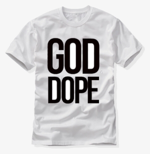 God Is Dope - Katharine Hamnett Political Shirt #692785