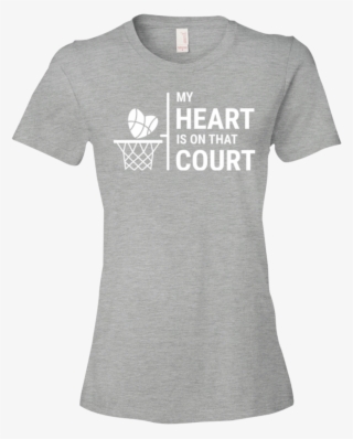 My Heart Is On That Basketball Court #6917731