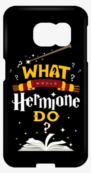 What Would Hermione Do Ver2 Samsung Galaxy S6 Edge #6934478