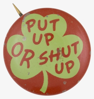 Put Up Or Shut Up #6949275