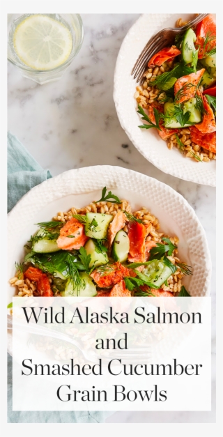 Wild Alaska Salmon And Smashed Cucumber Grain Bowls #7037371