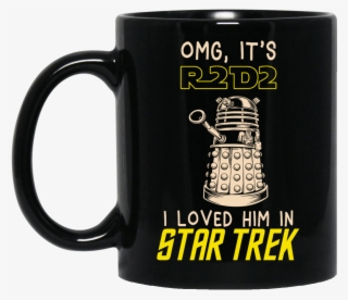Omg It's R2d2 I Loved Him In Star Trek Mug #7079673