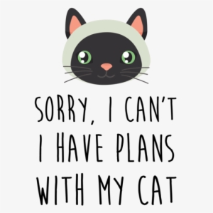 Cant I Have Plans With My Cat #728848