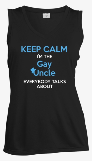 Keep Calm I'm The Gay Uncle Everybody Talks About Shirt #7202229