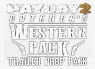 Payday2 The Butcher's Western Pack Trailer Props & #7244465