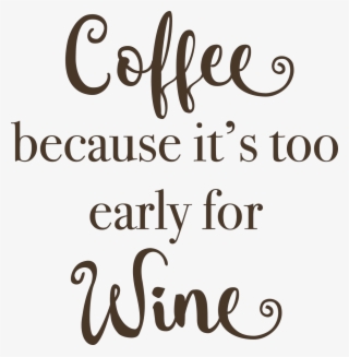 Coffee, Because It's Too Early For Wine Svg Cut File #7258015