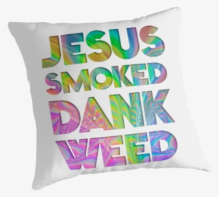 Jesus Smoked Dank Weed #7282008