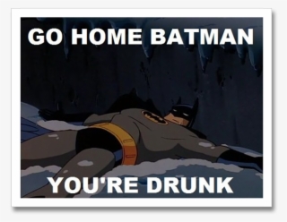 “go Home You Are Drunk” Memes To Kill Some Time While #7299599