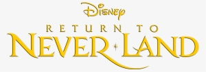 Peter Pan Return To Never Land - Return To Neverland Logo #736530 Peter Pan Return To Never Land - Return To Neverland Logo #736530