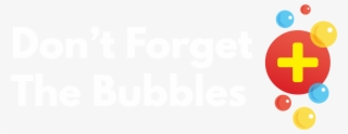 Don't Forget The Bubbles #7327876