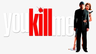 You Kill Me Image #7332387 You Kill Me Image #7332387