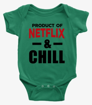 Product Of Netflix And Chill Onesie #7374693 Product Of Netflix And Chill Onesie #7374693