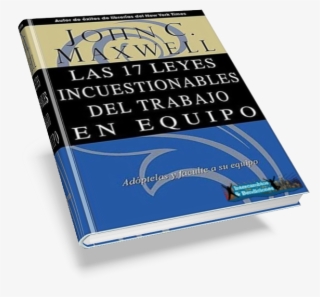 Las 17 Leyes Incuestionables Del Trabajo En Equipo #7377539