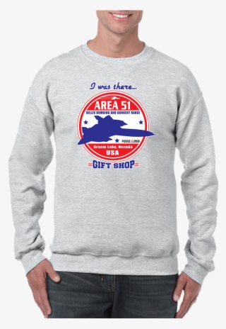 I Was There Area 51 Crew Neck Sweatshirt #7395193