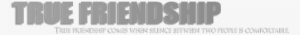 True Friendship Png - Graphics #747851