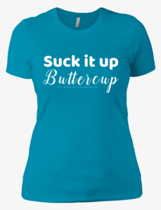 Suck It Up Buttercup T-shirt #7423912