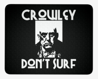 Crowley Don't Surf Mousepad #7433041