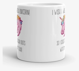 I Wish I Was A Unicorn So I Could Stab Idiots With #7459044 I Wish I Was A Unicorn So I Could Stab Idiots With #7459044