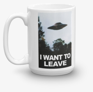 I Want To Leave Mug X-files Geek Nerd #7476219 I Want To Leave Mug X-files Geek Nerd #7476219
