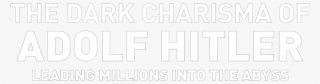 The Dark Charisma Of Adolf Hitler #7567158