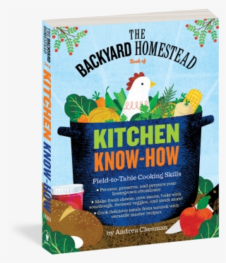 The Backyard Homestead Book Of Kitchen Know-how: Field-to-table #7587397