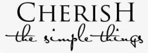 Cherish Simple Things Wall Quotes - Cherish The Simple Things Quotes #765243