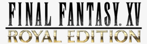 Final Fantasy Xv Windows Edition And Royal Edition - Final Fantasy Xv Royal Edition Logo Png #768782