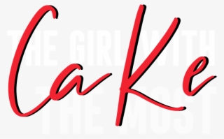 The Girl With The Most Cake - Calligraphy #7640205